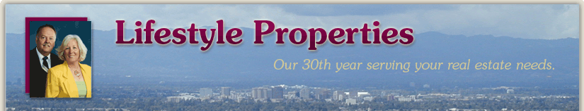 Lifestyle Properties - Our 30th year serving the East Foothills and San Jose, CA real estate